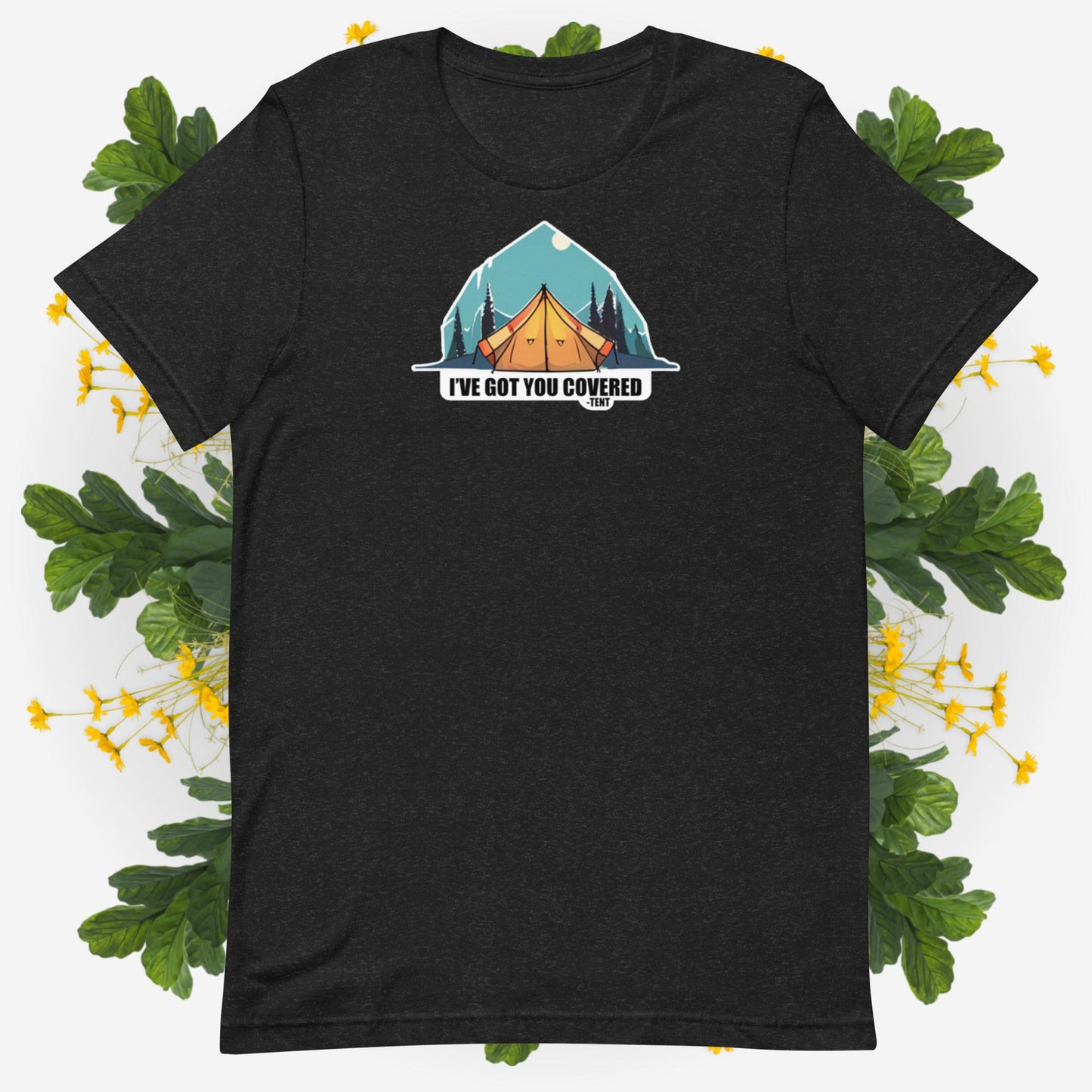 Got You Covered - Tent | Unisex t-shirt