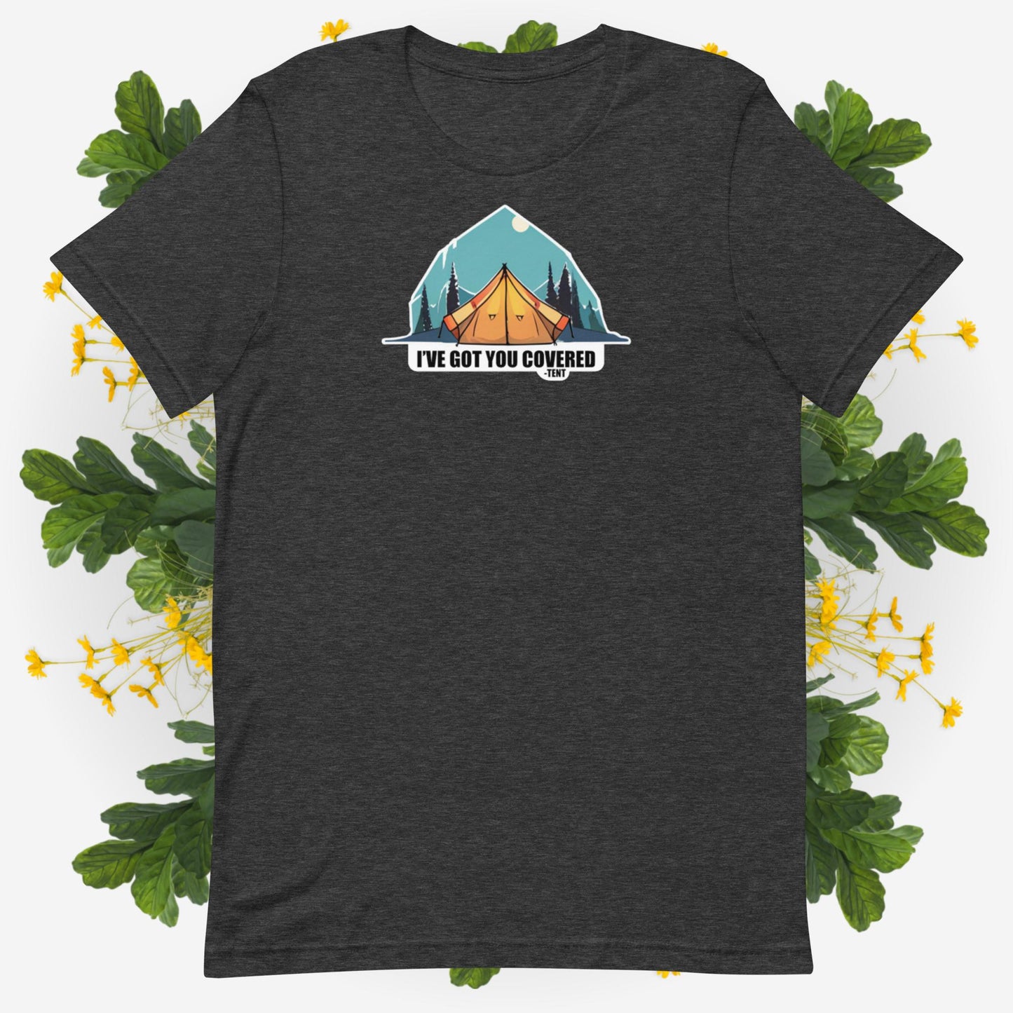 Got You Covered - Tent | Unisex t-shirt