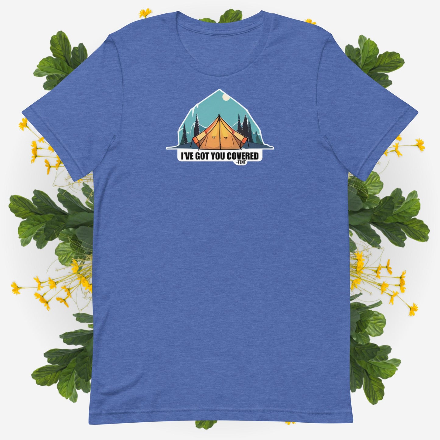 Got You Covered - Tent | Unisex t-shirt